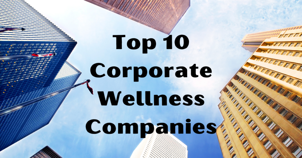 10 Top Corporate Wellness Companies : How To Choose?