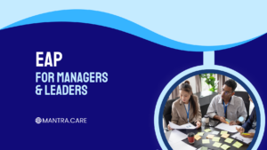 EAP for Managers and Leaders Why Those Who Support Others Need Support Too
