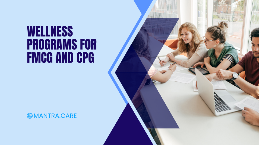 Wellness Programs for FMCG and CPG Why They Matter Now